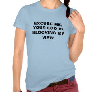 EXCUSE ME,YOUR EGO IS BLOCKING MY VIEW TANK TOP