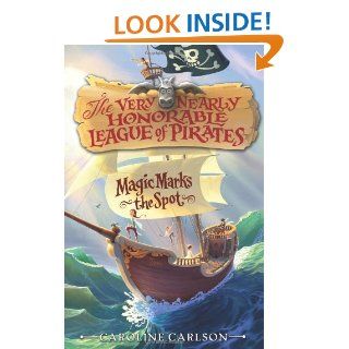 The Very Nearly Honorable League of Pirates #1 Magic Marks the Spot Caroline Carlson, Dave Phillips 9780062194343 Books