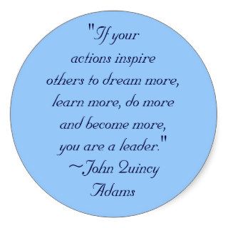John Quincy Adams Leadership Quote Round Stickers