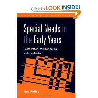 Special Needs in the Early Years Collaboration, Communication and Coordination Sue Roffey, John Parry 9781853467592 Books