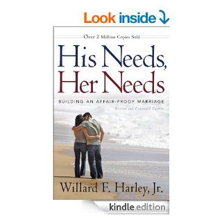 His Needs, Her Needs Building an Affair Proof Marriage eBook Willard F. Jr. Harley Kindle Store