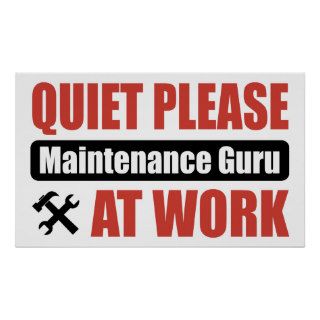 Quiet Please Maintenance Guru At Work Posters