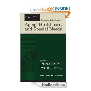Planning for the Challenges of Aging, Healthcare, and Special Needs (Fiduciary Ethos Living in a Fiduciary World) eBook Lewis J. Walker Kindle Store