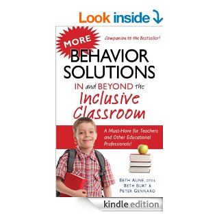 More Behavior Solutions In and Beyond the Inclusive Classroom A Handy Reference Guide that Explains Behaviors Associated with Autism, Asperger's, ADHD, Sensory Processing Disorder, and Special Needs eBook Beth Burt, Beth Aune, Peter Gennaro Kindle S