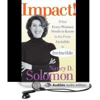 Impact What Every Woman Needs to Know to Go from Invisible to Invincible (Audible Audio Edition) Nancy D. Solomon, Eileen Stevens Books