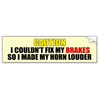 I Couldn't Fix My Brakes Bumper Stickers