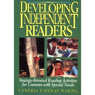 Developing Independent Readers Strategy Oriented Reading Activities for Learners with Special Needs (9780876282663) Cynthia Conway Waring Books