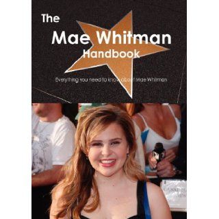 The Mae Whitman Handbook   Everything You Need to Know about Mae Whitman Emily Smith 9781743441244 Books