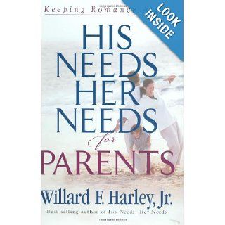 His Needs, Her Needs for Parents Keeping Romance Alive Willard F. Jr. Harley 9780800718336 Books