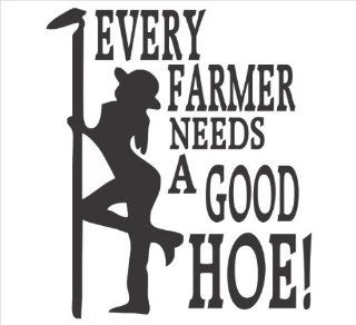 Every Farmer Needs A Good Hoe, Window Decal 6" color white 