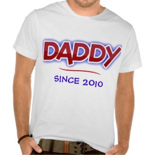 DADDY  Since 2010 T shirt