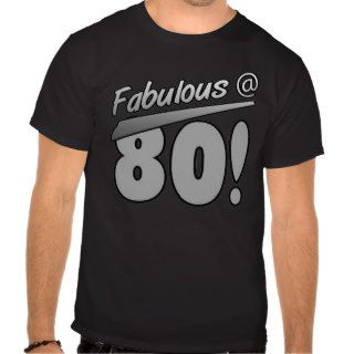 Fabulous At 80 T shirts