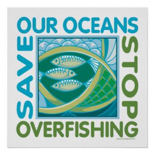 Save Our Oceans   Stop Overfishing Print