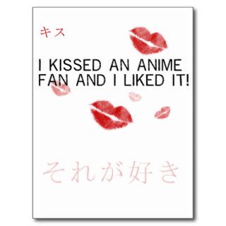 I kissed an anime fan and i liked it post card