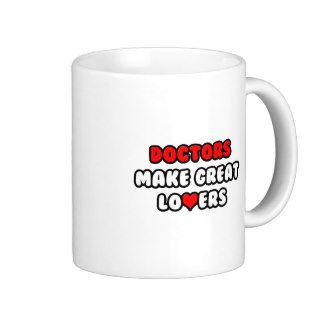 Doctors Make Great Lovers Mugs