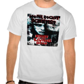 Model Rocket Scientist Meets Night of the Living D T shirts