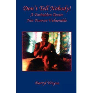 Don't Tell Nobody Darryl Wayne 9781608622153 Books