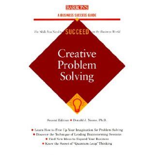 Creative Problem Solving (Barron's Business Success) Donald J. Noone 9780764104039 Books