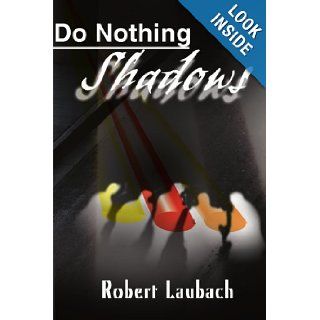Do Nothing Shadows (9780595150861) Robert Laubach Books