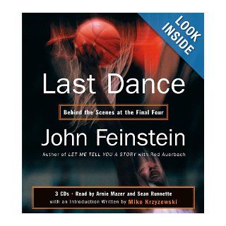 Last Dance Behind the Scenes at the Final Four John Feinstein, Arnie Mazer, Sean Runnette 9781594831102 Books