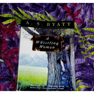 A Whistling Woman A.S. Byatt 9780679776901 Books