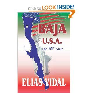 Baja U.S.A. The 51st State Elias Vidal 9781466262683 Books