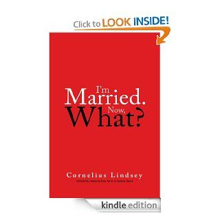 I'm Married. Now, What? eBook Cornelius Lindsey, Antwain  Jackson Kindle Store