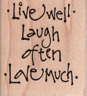 Live Well Laugh Often Love Much Wood Mounted Rubber Stamp (F2545)