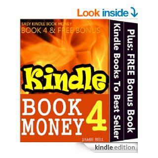 How To Bring Your Kindle Books from Nowhere To Best Seller (Kindle Book Money #4) (Make Money with Kindle Books   How to Write & Sell Fiction & NonfictionWriting, Marketing & Selling Series) eBook Jamie Bell Kindle Store