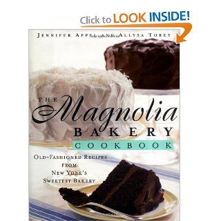 The Magnolia Bakery Cookbook Old Fashioned Recipes From New York's Sweetest Bakery Jennifer Appel, Allysa Torey 9780684859101 Books