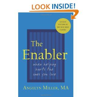 The Enabler When Helping Hurts the Ones You Love Angelyn Miller 9781587360671 Books