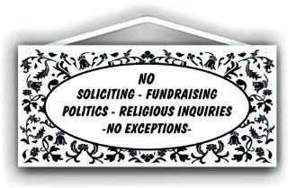 No Soliciting No fundraising No politics No religion No exceptions Sign by MySigncraft   Decorative Signs