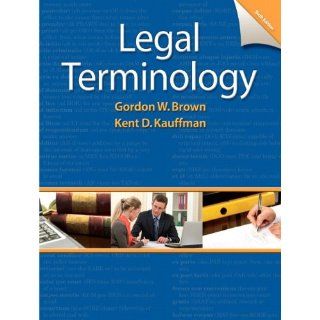 Legal Terminology (6th Edition) Gordon Brown, Kent Kauffman 9780132738767 Books
