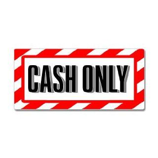 Cash Only Sign   Alert Warning   Window Bumper Sticker Automotive