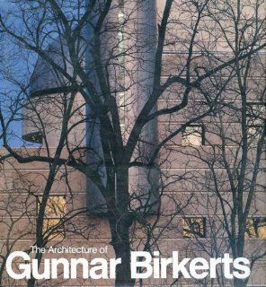 The Architecture of Gunnar Birkerts Kay Kaiser 9781558350519 Books