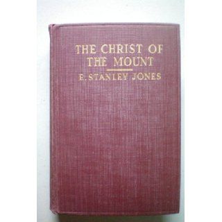 The Christ of the Mount E. Stanley Jones Books