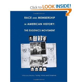 Race And Membership in American History The Eugenics Movement Facing History and Ourselves 9780961584191 Books
