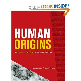 Human Origins What Bones and Genomes Tell Us about Ourselves Dr. Rob DeSalle, Ian Tattersall Books