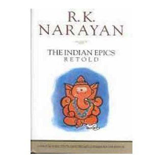 Indian Epics Retold The Ramayana, The Mahabharata, & Gods, Demons and Others R. K. Narayan, S. Krishnan 9780670868247 Books