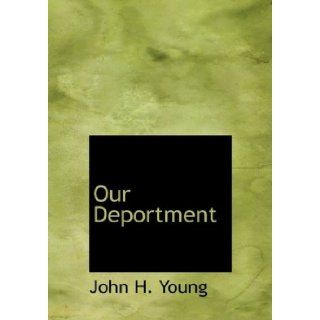 Our Deportment (9780559076534) John H. Young Books
