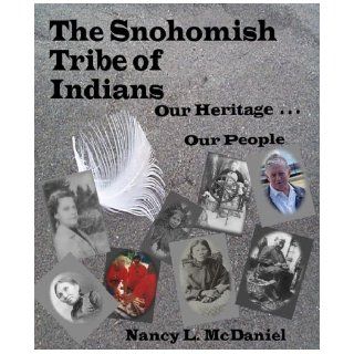 The Snohomish Tribe of Indians, Our Heritage . . . Our People 9780975904404 Books