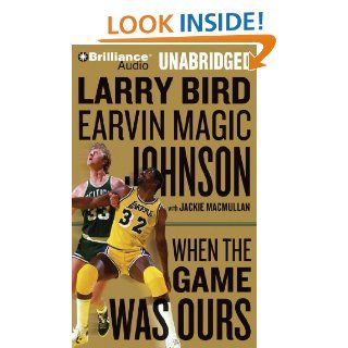 When the Game Was Ours Larry Bird, Earvin Magic Johnson, Dick Hill, Jackie MacMullan 9781455815166 Books