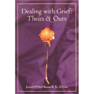 Dealing With Grief, Theirs and Ours Jeroid O'Neil Roussell 9780818908231 Books