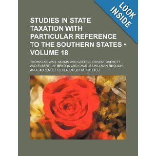 Studies in state taxation with particular reference to the Southern States (Volume 18 ) Thomas Sewall Adams 9781235765902 Books