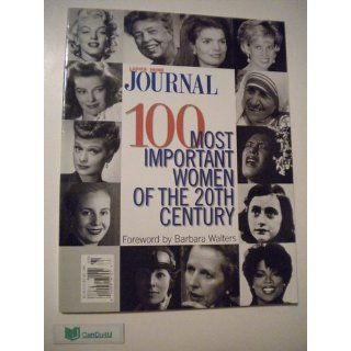 100 Most Important Women of the 20th Century Ladies Home Journal, Kevin Markey, Barbara Walters 0014005208231 Books
