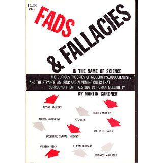 Fads and Fallacies in the Name of Science (Popular Science) Martin Gardner 9780486203942 Books