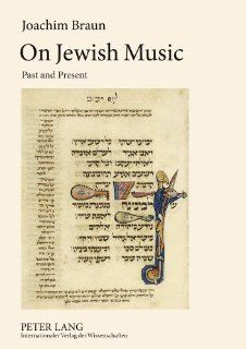 On Jewish Music Past and Present Joachim Braun 9783631630389 Books