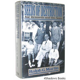 Seeds of Destruction Joe Kennedy and His Sons Ralph G. Martin 9780399140617 Books