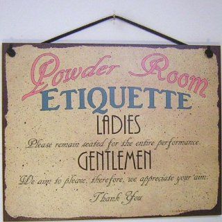 Vintage Style Sign Saying, "Powder Room ETIQUETTE LADIES, Please remain seated for the entire performance. GENTLEMEN, Weaim to please, therefore, we appreciate our aim. Thank You" Decorative Fun Universal Household Signs from Egbert's Treasur