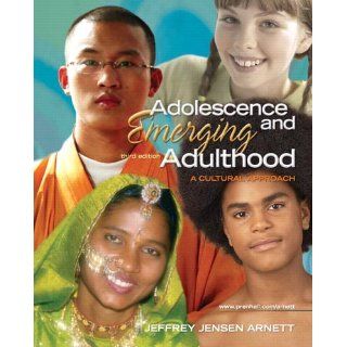 Adolescence and Emerging Adulthood A Cultural Approach (3rd Edition) Jeffrey Jensen Arnett 9780131950719 Books